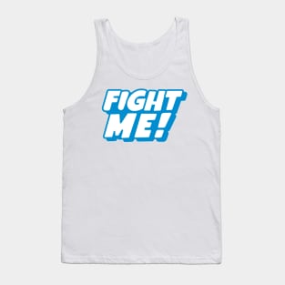 Fight Me Tank Top